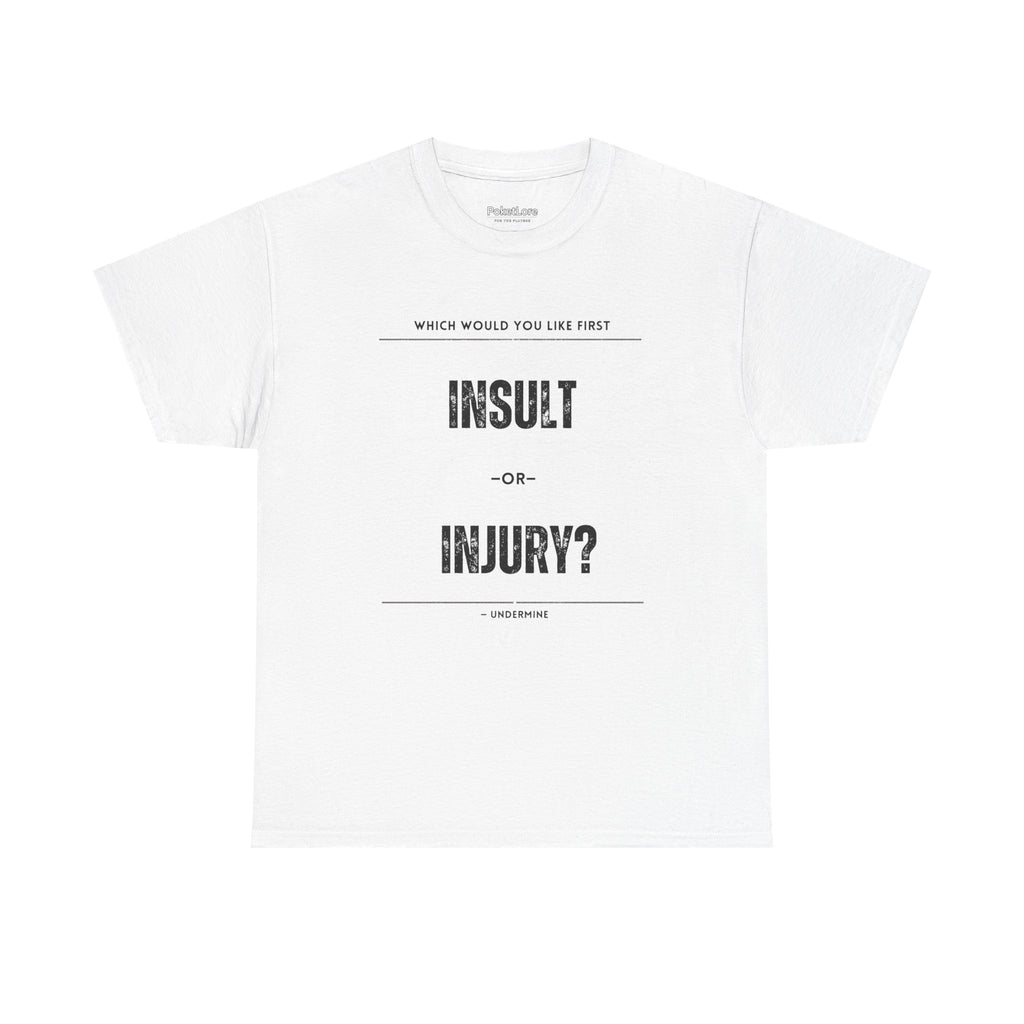 Insult or Injury Undermine Tee