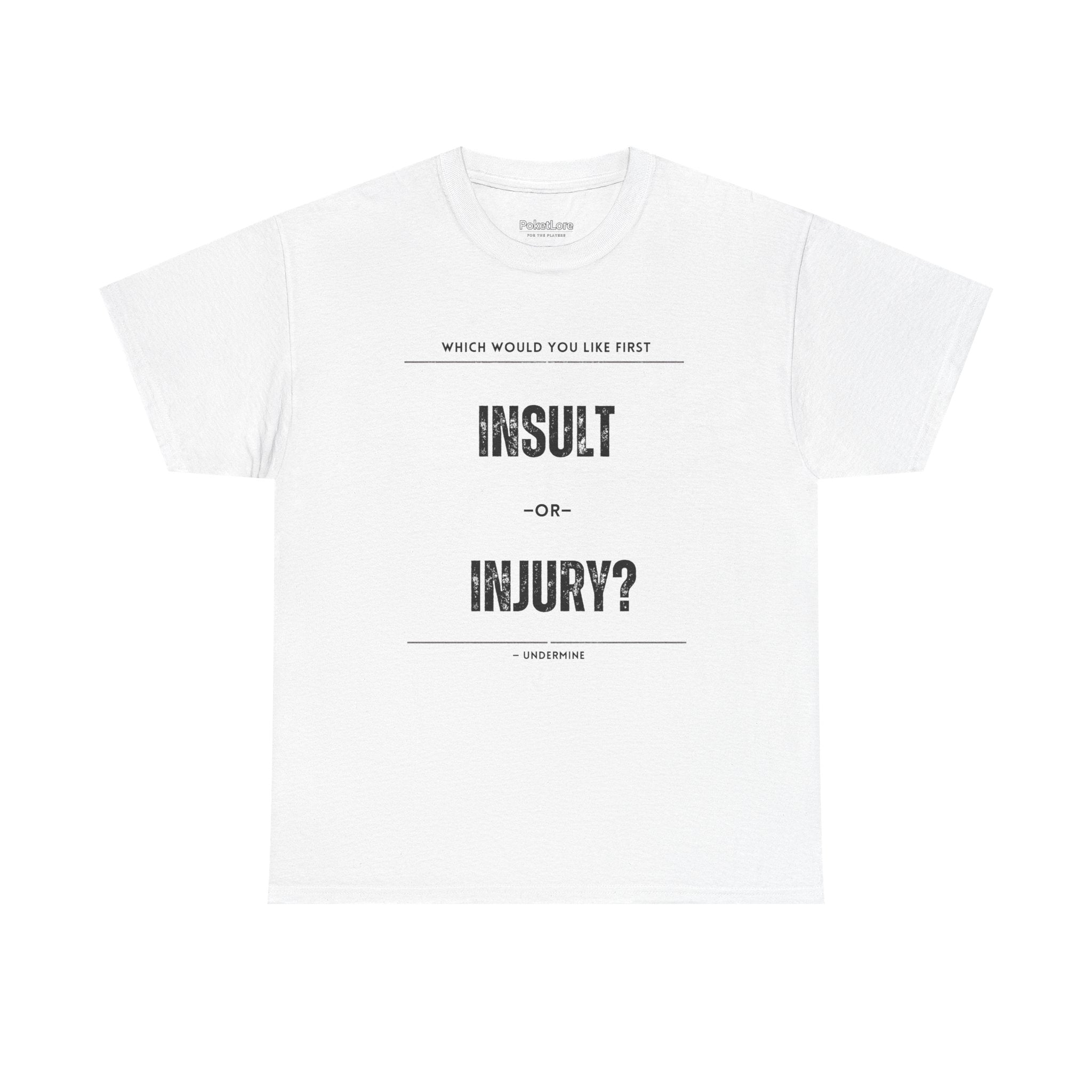 Insult or Injury Undermine Tee