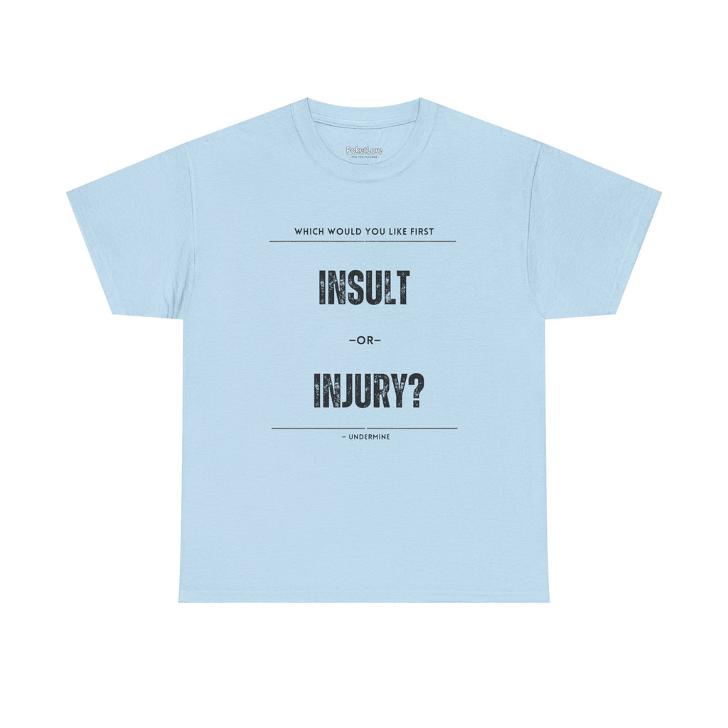 Insult or Injury Undermine Tee