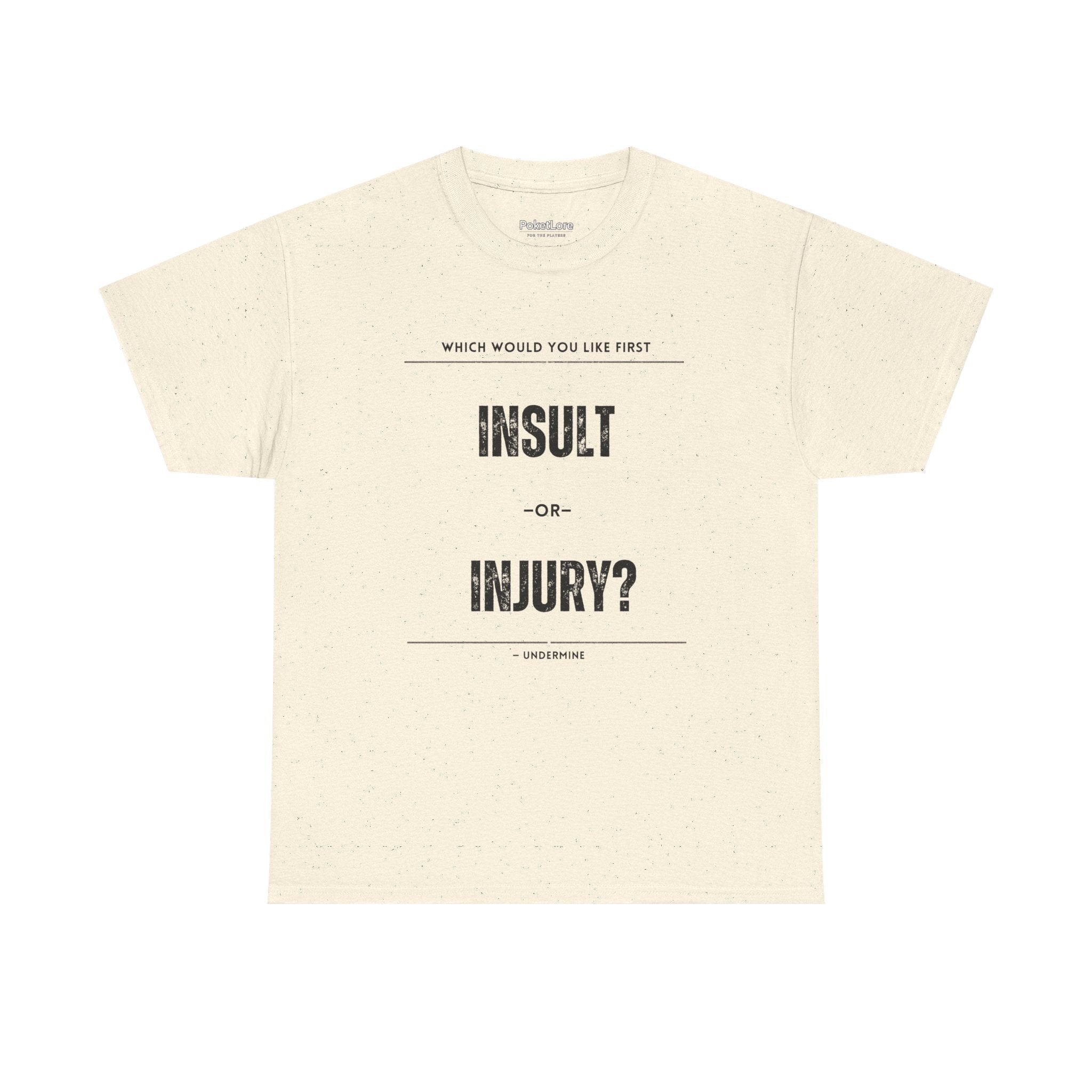 Insult or Injury Undermine Tee
