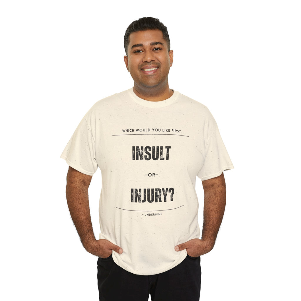 Insult or Injury Undermine Tee