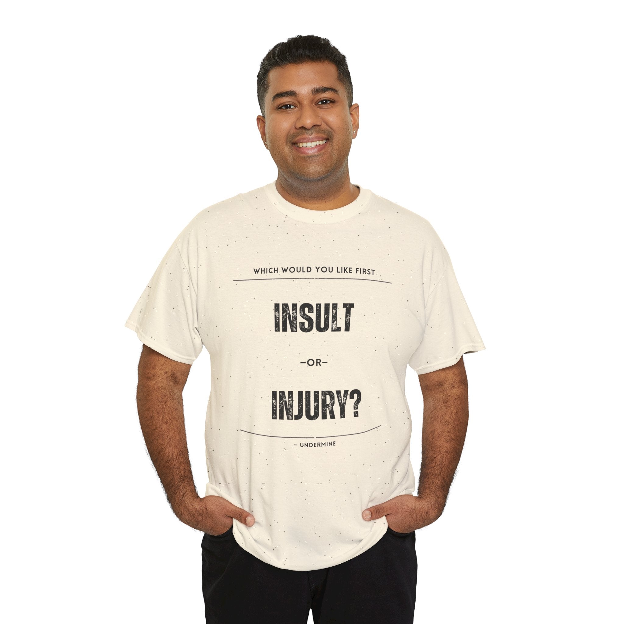 Insult or Injury Undermine Tee
